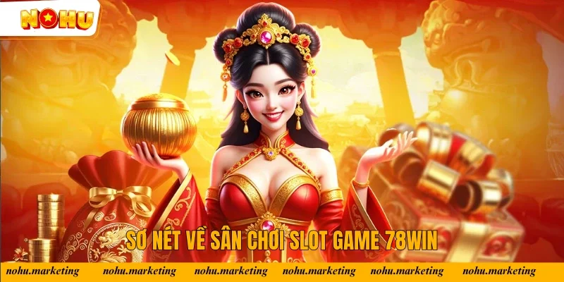 Sơ nét về sân chơi slot game 78WIN
