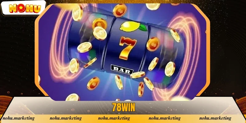 78WIN Quay Hũ - Thiên Đường Săn Jackpot Hot Nhất 2025