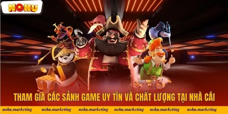 Tham gia các sảnh game uy tín và chất lượng tại nhà cái Tham gia các sảnh game uy tín và chất lượng tại nhà cái