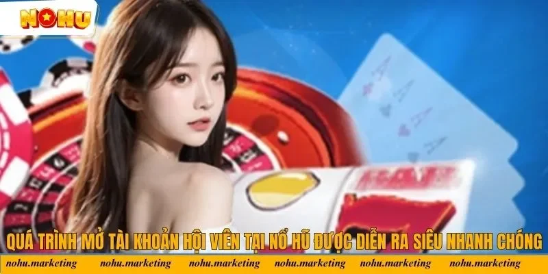 Quá trình mở tài khoản hội viên tại Nổ Hũ được diễn ra siêu nhanh chóng Quá trình mở tài khoản hội viên tại Nổ Hũ được diễn ra siêu nhanh chóng