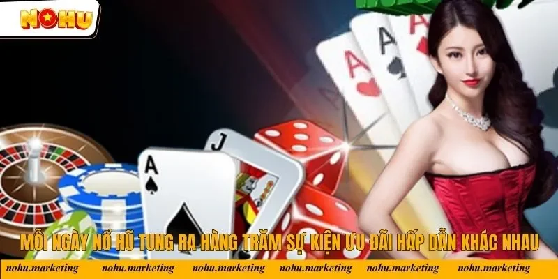 Mỗi ngày Nổ Hũ tung ra hàng trăm sự kiện ưu đãi hấp dẫn khác nhau Mỗi ngày Nổ Hũ tung ra hàng trăm sự kiện ưu đãi hấp dẫn khác nhau