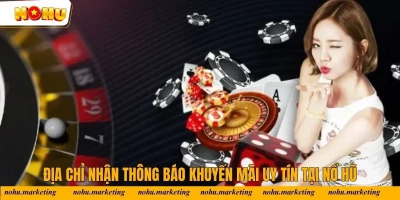Địa chỉ nhận thông báo khuyến mãi uy tín tại Nổ Hũ Địa chỉ nhận thông báo khuyến mãi uy tín tại Nổ Hũ