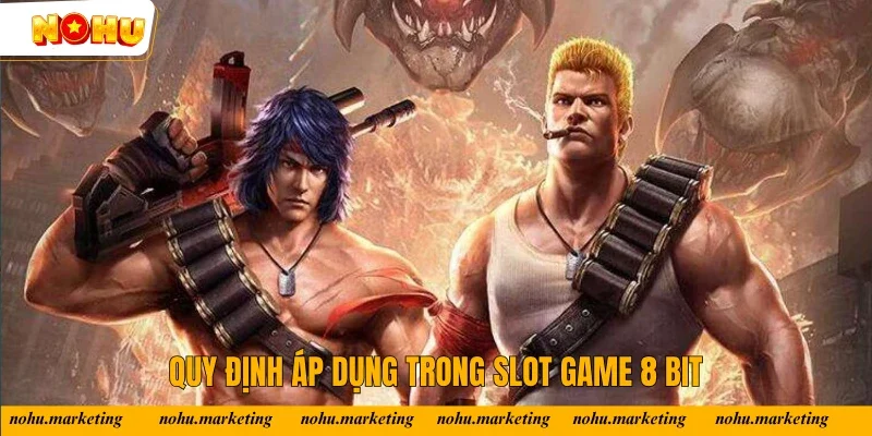 Quy định áp dụng trong slot game 8 Bit