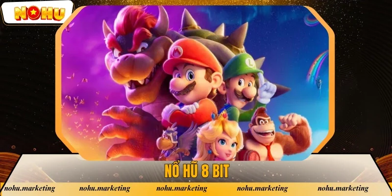 Nổ Hũ 8 Bit - Trải Nghiệm Slot Game Cổ Điển Hot Nhất 2025