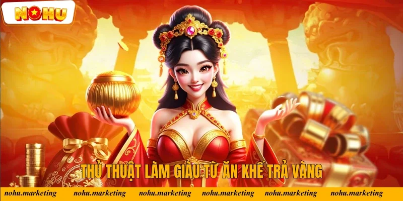 Top 5 thủ thuật làm giàu nhờ slot game ăn khế trả vàng