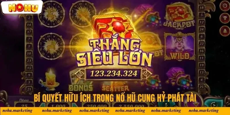 Các bí quyết hữu ích trong Nổ Hũ Cung Hỷ Phát Tài
