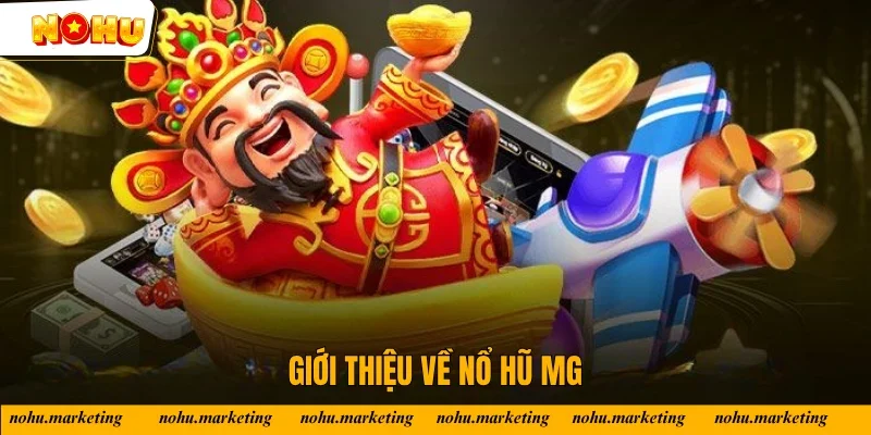Đôi nét về nổ hũ MG