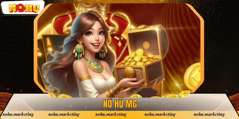 Nổ Hũ MG - Thiên Đường Quay Hũ Đỉnh Cao Bậc Nhất 2025