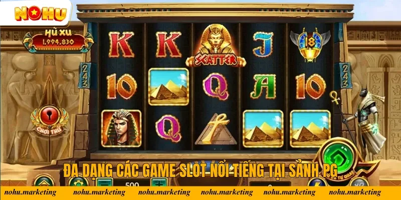Đa dạng các game slot nổi tiếng tại sảnh PG