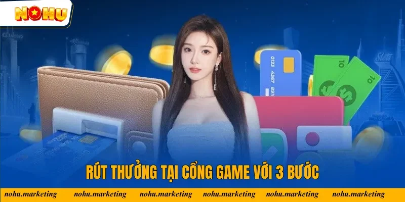 Rút thưởng tại cổng game với 3 bước