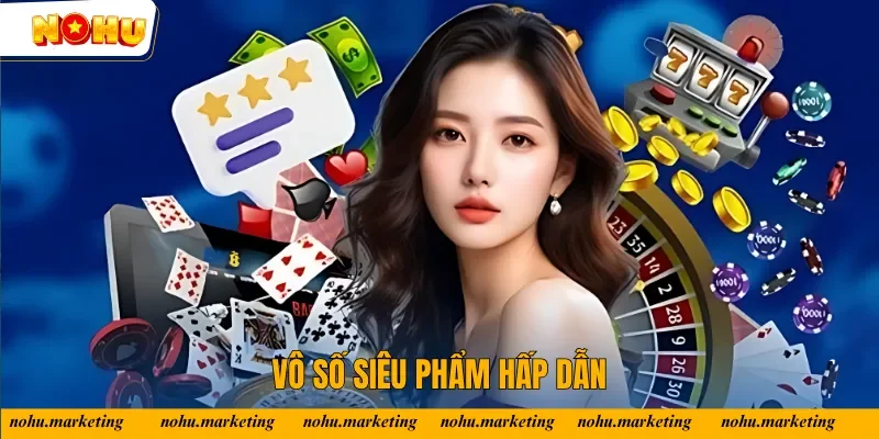 Vô số siêu phẩm hấp dẫn