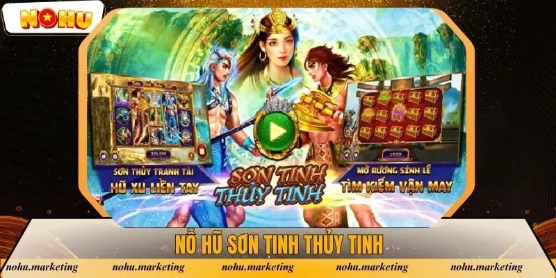 Nổ Hũ Sơn Tinh Thủy Tinh - Nơi Thử Thách Gặp Gỡ May Mắn