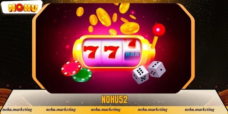 NOHU52 - Thiên Đường Cá Cược Thắng Lớn Nhất Năm 2025