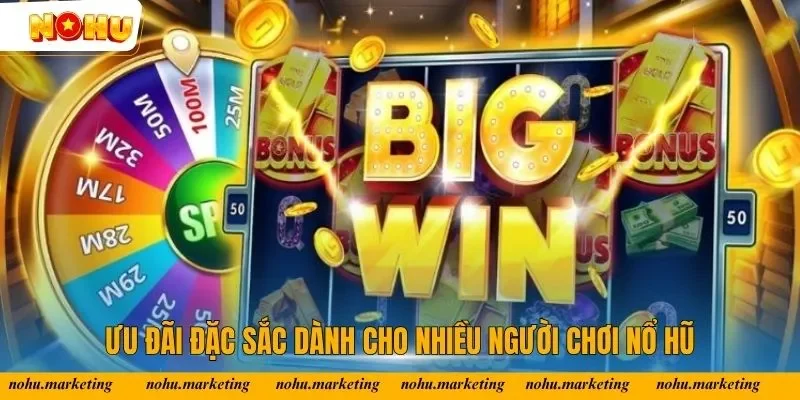 Ưu đãi đặc sắc dành cho nhiều người chơi nổ hũ
