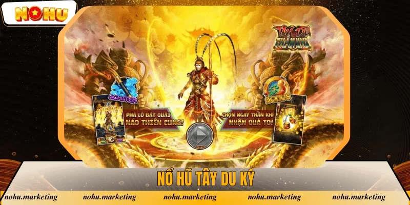 Nổ Hũ Tây Du Ký - Top Game Đổi Thưởng Huyền Thoại 