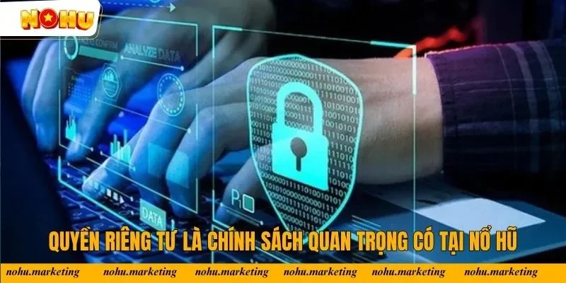 Quyền riêng tư là chính sách quan trọng có tại Nổ Hũ Quyền riêng tư là chính sách quan trọng có tại Nổ Hũ