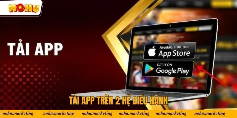 Cách thức tải app Nỗ Hũ trên 2 hệ điều hành Cách thức tải app Nỗ Hũ trên 2 hệ điều hành