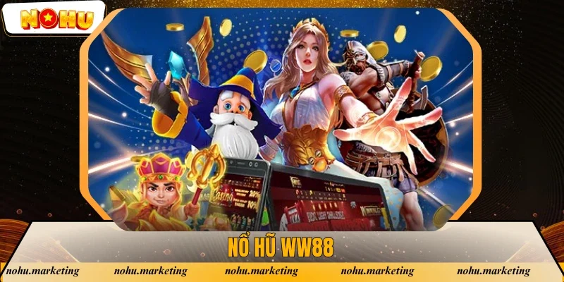 WW88 - Giới Thiệu Sân Chơi Nổ Hũ Hàng Đầu Cho Game Thủ